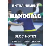 Carnet d'entraînement - Handball: Cahier pour entraîneur et coach de Handball | Tracés terrain & demi-terrain | Grand format 8,5x11” 21,59 x 27,94 cm 100 pages.