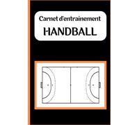Carnet d'entraînement Handball : Carnet d’entraînement pour le Handball à remplir - Cadeau pour coach et entraîneur de Handball - Entraînement et apprentissage, cahier de sport.