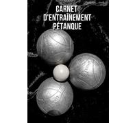 Carnet d'Entraînement Pétanque: cahier d'entraînement au tir, suivi et préparation pétanque, cadeau idéal pour bouliste