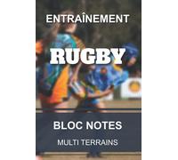 Carnet d'entraînement - Rugby: Cahier pour entraîneur et coach de Rugby | Tracés multi terrains | 6x9” 15,2x22,8cm 100 pages.
