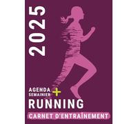 Carnet d'entraînement Running 2025 Agenda: Hebdomadaire pour la Course à Pied et Bureau Femme | 2 Pages par Semaine | Journal intime du Coureur pour La préparation Marathon Semi et Trail