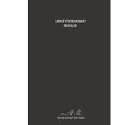 Carnet d'entrainement triathlon: Carnet d'entrainement pour le triathlète amateur. Agenda professionnel, carnet d'entrainement. Fixation objectif, ... des mères. Idée cadeau. Rentrée des classes