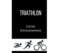 Carnet d'entrainement triathlon - pour le suivi d'entrainement des triathlètes - tous sports : vélo , course à pied, natation: Carnet de suivi ... temps, vitesses moyennes, ressenti, notes
