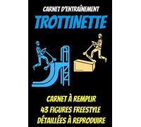 Carnet d'entrainement trottinette:43 figures freestyle à reproduire-carnet de suivi entraînement-carnet du rider: trottinette enfant-freestyle ... skate-tricks skateboard-board skateboard
