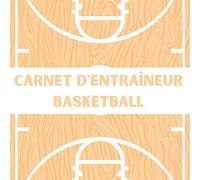 Carnet d'Entraîneur Basketball: Carnet de Matchs de Basket | Cahier d’entraînement Basket | Feuilles de Statistiques + Tactiques + Score + Fautes ... les passionnés de basket et pour une équipe