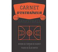 Carnet D'entraîneur: Cahier d’entraînement Basketball | Composition + Tactique + Score + Note … | Idéal cadeau pour les passionnés du Basket .