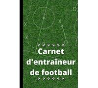 CARNET D'ENTRAINEUR DE FOOTBALL: Mon carnet de football | Cahier d'entraineur de football | Carnet d'entraineur football | Suivi des matches, scores, ... Format: 15,24 cm x 22,86 cm 105 pages
