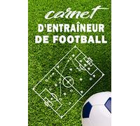 carnet dentraîneur de football: Préparez Vos Matchs et Tactiques, Composez Votre Équipe et Suivez Les Statistiques de Vos Rencontres | Carnet Tactique de Football