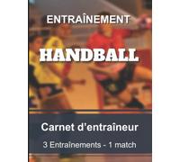 Carnet d'entraîneur - Handball: Cahier pour entraîneur et coach de Handball | Bloc notes 3 entraînements 1 match | Grand format 8,5x11” 21,59 x 27,94 cm 400 pages.