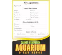Carnet D'entretien Aquarium D'eau Douce: Journal Aquarium Eau Douce | Planner Complet pour Noter Caractéristiques, Équipements, Faune et Flore | Idée Cadeau Aquariophile