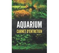 Carnet d'entretien Aquarium: Idée cadeau pour passionnée d'aquariophilie & aquascaping