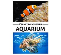 Carnet d'entretien Aquarium: Suivi complet de votre Aquarium d’eau douce ou de mer | 100 Pages de suivi Aquariophilie | Journal de bord pour les ... | Cadeau idéal pour Noel ou un anniversaire