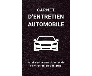 Carnet d'entretien automobile: Journal de suivi des réparations, maintenance et historique du véhicule