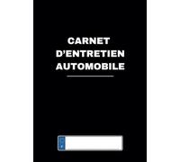 Carnet d'entretien automobile multimarque + 1 fiche d'information propriétaire et véhicule, 2 fiches techniques et 4 pages de notes: Le meilleur carnet d'entretien qu'il vous faut !