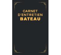 Carnet d'Entretien Bateau: Journal de bord pour capitaine, permet de consigner les maintenances et les réparations faites et à prévoir sur un bateau
