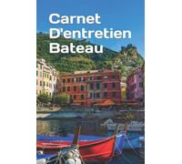 Carnet D'entretien Bateau: Suivi régulier des réparations et d'entretiens de bateau.