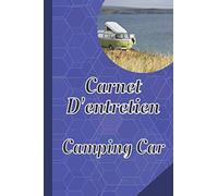 Carnet D'entretien Camping Car: Livret à Remplir Pour L'entretien De Votre Camping Car | Convient Aussi Aux Voitures Camions Motos | Carnet De Bord ... Contrôles Techniques Réparation Et Révision