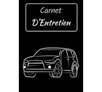 Carnet D'Entretien: Carnet de Bord pour Voiture | Notez l'Entretien de Votre Voiture | Pour Toutes Marques de Véhicules
