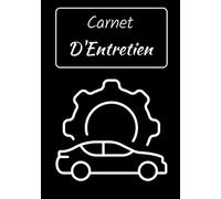 Carnet D'Entretien: Carnet de Bord pour Voiture | Notez l'Entretien de Votre Voiture | Pour Toutes Marques de Véhicules