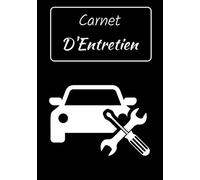 Carnet D'Entretien: Carnet de Bord pour Voiture | Notez l'Entretien de Votre Voiture | Pour Toutes Marques de Véhicules
