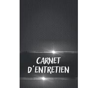 Carnet d'entretien: Carnet Entretien Voiture avec Pages Préfabriquées | Convient à tous les Vehicules | Accessoires Voitures | Entretien Auto | Carnet de Bord Vehicule