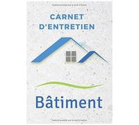 Carnet D'entretien De Bâtiment: Carnet De Suivi De Tout L'entretien De Vos Locaux