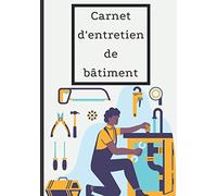 Carnet d'entretien de bâtiment | Carnet suivi travaux | Journal de Bricolage | Planificateur de Travaux | +100 Pages: Cahier pour planifier facilement ... jardinage, ... pour ne rien oublier