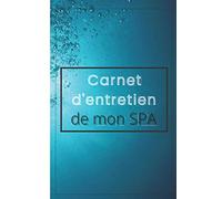CARNET D'ENTRETIEN DE MON SPA: Cahier d'entretien de spa à remplir| carnet de suivi entretien de spa gonflable | suivi ph,brome et chlore. Cadeau pas ... Format: 15,24 cm sur 22,86 cm 101 pages
