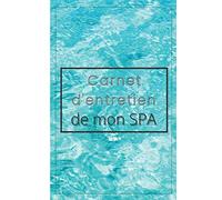 CARNET D'ENTRETIEN DE MON SPA: Cahier d'entretien de spa à remplir| carnet de suivi entretien de spa gonflable | suivi ph,brome et chlore. Cadeau pas ... Format: 15,24 cm sur 22,86 cm 101 pages