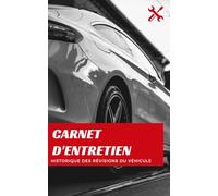 Carnet d'Entretien de Voiture | Registre Complet des Services et Révisions pour Votre Véhicule: Atteignez un Meilleur Valeur de Revente à l'Avenir