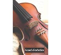 Carnet d'entretien des Instruments à archet: Pour noter toutes les interventions faites sur votre instrument : la lutherie, l'archet et les cordes. Violon, alto, violoncelle, contrebasse et viole