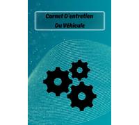Carnet D'entretien Du Véhicule: 100 Pages, Suivi Des Informations D'entretien, Pour Les Propriétaires De Véhicules