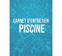 Carnet d'entretien piscine: Carnet Sanitaire des Eaux de Piscine - Permet l'enregistrement journalier de diverses informations telles que la fréquentation et les analyses de l'eau