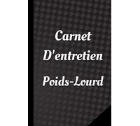 Carnet D'entretien Poids-Lourd: Livret à Remplir Pour L'entretien De Votre Camion | Convient à Tout Les Types Des Camions Citerne Camion Benne ... Contrôles Techniques Réparation Et Révision