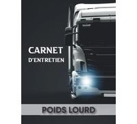 Carnet d'entretien poids lourd: Notez vos réparations et les entretiens de votre camion , Grand Format A4