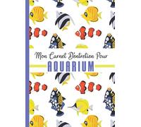 Carnet d'entretien pour Aquarium: carnet de suivi pour aquarium avec 110 pages à remplir | Journal de bord pour entretien et maintenance de votre ... eau de mer | Journal de Notes Aquariophilie
