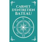 Carnet d'Entretien pour Bateau: Journal de bord pour capitaine, permet de consigner les maintenances et les réparations faites et à prévoir sur un bateau