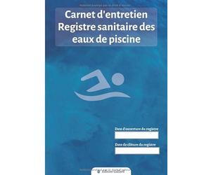 Carnet d'entretien Registre sanitaire des eaux de piscine: Jusqu'à 4 bassins | Conforme au Code de la Santé Publique (CSP) | Mesure de Chlore - PH - T° - volumes d'eau...