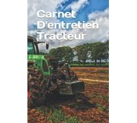 Carnet D'entretien Tracteur: Suivi de maintenance pour tracteurs agricole/ Carnet de bord tracteur à remplir