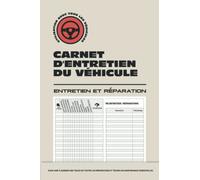 Carnet d'Entretien Véhicule: Carnet d'entretien des Véhicules pour Voitures, Camions et Motos