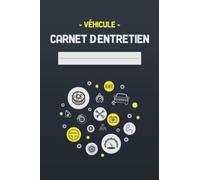 Carnet d'entretien véhicule: Convient à tous les Véhicules et Marques Automobiles | Carnet d'entretien avec un design unique, simple et utile | 100 pages | Format A5