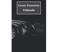 Carnet d'entretien véhicule: Livret d'entretien véhicule | Carnet de bord voiture | Compatible à tous les constructeurs automobiles | 150 pages | 15 x 22 cm