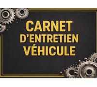 Carnet d'Entretien Véhicule: Livret pour Voiture, Moto, Utilitaire et Camion - Suivi des Révisions et Travaux Mécaniques