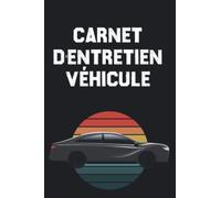 Carnet D'entretien Véhicule: Vidange d'huile des véhicules et automobiles | Carnet de Bord Véhicule | Modification, Réparation | 6"x9", 120 Pages