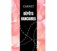 Carnet Dépôts Bancaires: Registre des soldes pour compte bancaire personnel ou professionnel | Gardez une trace de votre compte bancaire mensuel ou ... des transactions bancaires et des soldes.