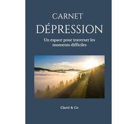 Carnet Dépression: Un espace pour traverser les moments difficiles