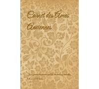 Carnet des Âmes Anciennes: Ici se gravent les pensées oubliées, les émotions éternelles, et les secrets du cœur.