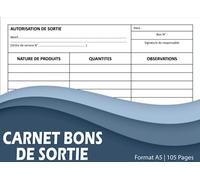 Carnet Des Bons de Sortie: Pour optimiser la gestion des sorties et sécuriser vos opérations