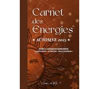 Carnet des Energies ✶ Automne 2025 ✶: Vivre la saison en conscience ✶ Human Design ⋆ Astrologie ⋆ Oracle intérieur ✶