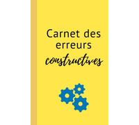 Carnet des erreurs constructives: carnet à message | pour apprendre de ses erreurs et avancer | 100 pages | ligné